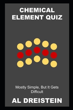 Paperback Chemical Element Quiz: Mostly Simple, But It Gets Difficult Book