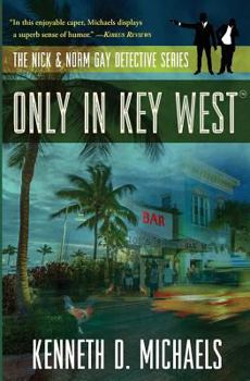 Only in Key West: The Nick & Norm Gay Detective Series - Book #2 of the Gay Detective