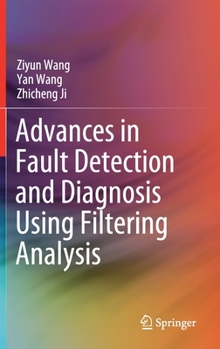 Hardcover Advances in Fault Detection and Diagnosis Using Filtering Analysis Book