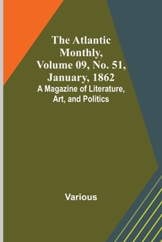 Paperback The Atlantic Monthly, Volume 09, No. 51, January, 1862; A Magazine of Literature, Art, and Politics Book