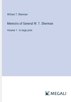 Paperback Memoirs of General W. T. Sherman: Volume 1 - in large print Book