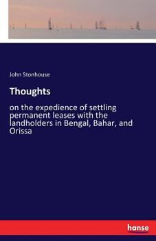 Paperback Thoughts: on the expedience of settling permanent leases with the landholders in Bengal, Bahar, and Orissa Book