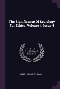 Paperback The Significance Of Sociology For Ethics, Volume 4, Issue 4 Book