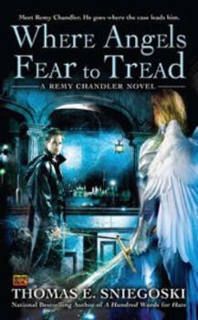 Where Angels Fear to Tread - Book #3 of the Remy Chandler