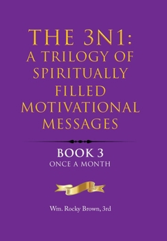 Hardcover The 3N1: A Trilogy of Spiritually Filled Motivational Messages: Book 3 Once A Month Book