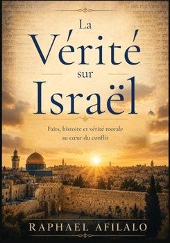 La Vérité sur Israël: La Vérité sur Israël (French Edition)