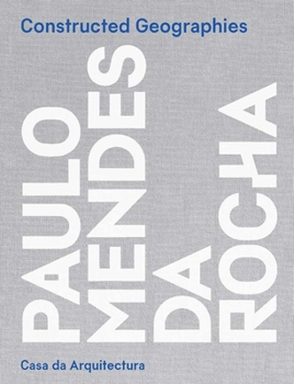 Hardcover Constructed Geographies: Paulo Mendes Da Rocha Book