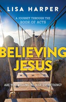 Paperback Believing Jesus: Are You Willing to Risk Everything? A Journey Through the Book of Acts Book