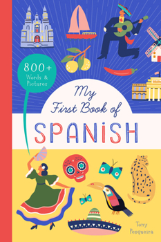 Paperback My First Book of Spanish: 800+ Words & Pictures Book
