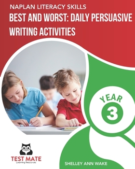 Paperback NAPLAN LITERACY SKILLS Best and Worst: Daily Persuasive Writing Activities Year 3 Book