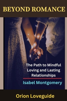 Paperback Beyond Romance: The Path to Mindful Loving and Lasting Relationships Book