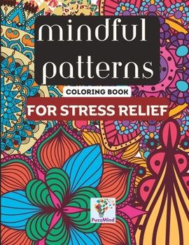 Paperback Mindful Patterns - Coloring Book for Stress Relief Book