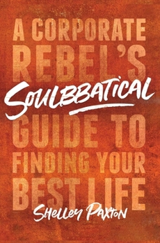 Paperback Soulbbatical: A Corporate Rebel's Guide to Finding Your Best Life Book