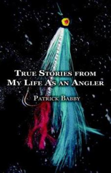 Paperback True Stories from My Life As an Angler Book