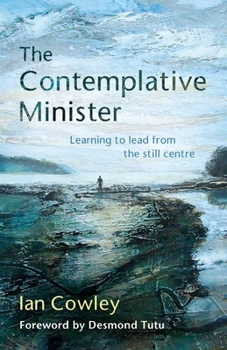 Paperback The Contemplative Minister: Learning to lead from the still centre Book