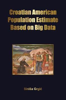 Paperback Croatian American Population Estimate: Based on Big Data Book