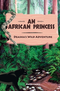 Paperback An African Princess: Deasha's Wild Adventure Book