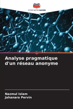 Analyse pragmatique d'un réseau anonyme (French Edition)