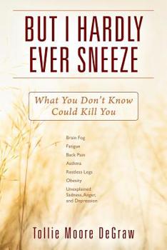 Paperback But I Hardly Ever Sneeze: What You Don't Know Could Kill You Book
