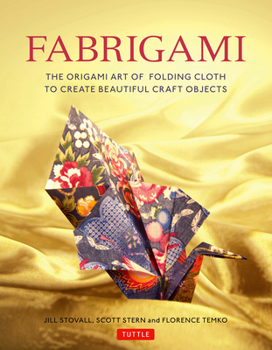 Paperback Fabrigami: The Origami Art of Folding Cloth to Create Decorative and Useful Objects (Furoshiki - The Japanese Art of Wrapping) Book