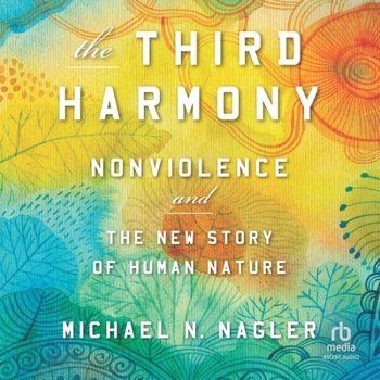 The Third Harmony: Nonviolence and the New Story of Human Nature