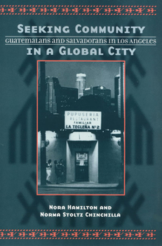 Paperback Seeking Community in a Global City: Guatemalans and Salvadorans in Los Angeles Book