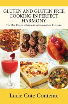 Paperback Gluten and Gluten Free Cooking in Perfect Harmony: The one recipe solution to accommodate everyone Book