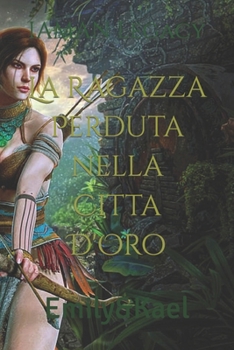 Paperback La Ragazza Perduta nella Citta D'Oro: Emily&Kael [Italian] Book