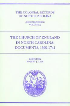 Hardcover The Colonial Records of North Carolina, Volume 10: The Church of England in North Carolina: Documents, 1699-1741 Book