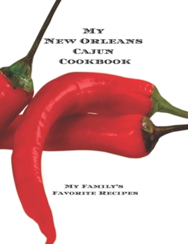 My New Orleans Cajun Cookbook: My Family's Favorite Recipes Create your New Orleans Cajun cookbook with favorite recipes in an 8.5x11 100 pages incl. index pages & glossy cover. A great gift for that 