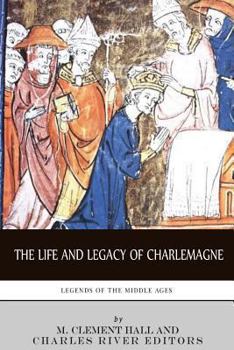 Paperback Legends of the Middle Ages: The Life and Legacy of Charlemagne Book