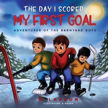 The Day I Scored My First Goal: Adventures of the Barnyard Boys
