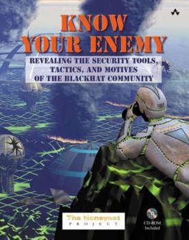 Paperback Know Your Enemy: Revealing the Security Tools, Tactics, and Motives of the Blackhat Community Book