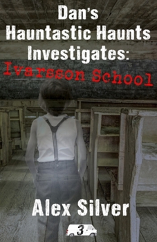 Paperback Dan's Hauntastic Haunts Investigates: Ivarsson School: A ghostly mm paranormal romance Book