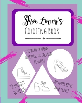 Paperback Shoe Lover's Coloring Book: Design your Shoes Fashion Notebook Creative Sketchbook for Adults and Kids Book