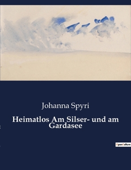 Paperback Heimatlos Am Silser- und am Gardasee [German] Book