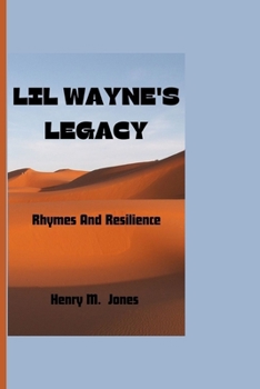 Paperback Lil Wayne's Legacy: Rhymes And Resilience Book