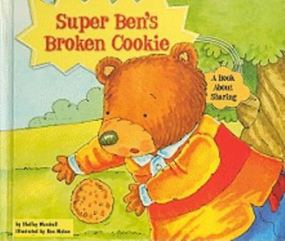 Super Ben's Broken Cookie: A Book about Sharing - Book  of the Character Education with Super Ben and Molly the Great