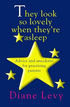 Paperback They Look So Lovely When They're Asleep: Advice and Anecdotes for Practicing Parents Book