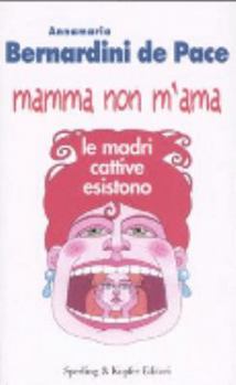 Hardcover Mamma non m'ama. Le madri cattive esistono [Italian] Book