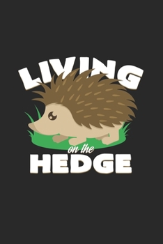 Living on the hedge: 6x9 Hedgehogs  | grid | squared paper | notebook | notes