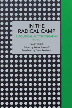 Paperback Paul Frölich: In the Radical Camp: A Political Autobiography 1890-1921 Book