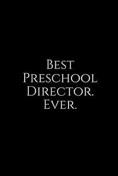 Paperback Best Preschool Director. Ever.: A Wide Ruled Notebook Book