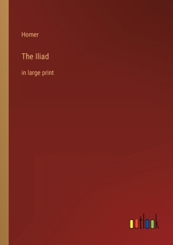 Paperback The Iliad: in large print Book
