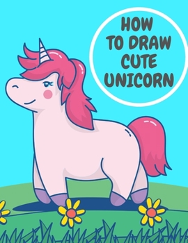 Paperback How To Draw Cute Unicorn: Step by Step and Acivity Book Gift For Children Book