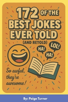 Paperback 172 of the BEST Jokes Ever Told (and retold): A Clean, Clever, & Timeless Joke Book for All Ages Book