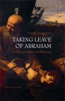 Hardcover Taking Leave of Abraham: An Essay on Religion and Democracy Book
