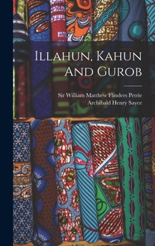 Hardcover Illahun, Kahun And Gurob Book