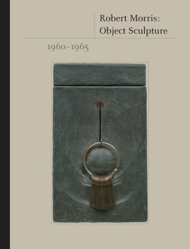 Hardcover Robert Morris: Object Sculpture, 1960-1965 Book