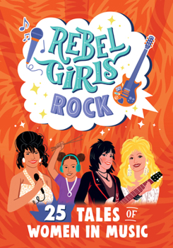 Library Binding Rebel Girls Rock: 25 Tales of Women in Music: 25 Tales of Women in Music Book